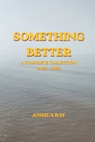 Something Better: A Complete Collection 2022 - 2025 B0GY4M8XJT Book Cover