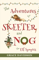 The Adventures of Skeeter and Nog: The Elf-lympics B0FPRGDZQ2 Book Cover
