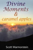 Divine Moments & caramel apples 1456449508 Book Cover