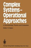 Complex Systems: Operational Approaches in Neurobiology, Physics and Computers (Springer Series in Synergetics, Vol 31) 3642707971 Book Cover