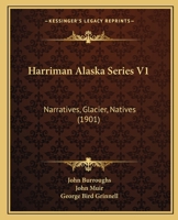 Harriman Alaska Series V1: Narratives, Glacier, Natives 1166485927 Book Cover