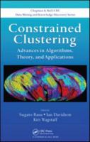 Constrained Clustering: Advances in Algorithms, Theory, and Applications (Chapman & Hall/Crc Data Mining and Knowledge Discovery Series) 1450410642 Book Cover