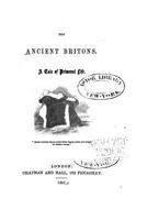 The Ancient Britons: A Tale Of Primeval Life 1535066822 Book Cover