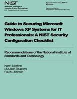 Guide to Securing Microsoft Windows XP Systems for It Professionals: A Nist Security Configuration Checklist 1495987736 Book Cover
