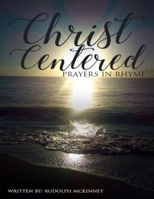 Christ Centered Prayers In Rhyme 1796762911 Book Cover
