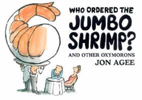 Who Ordered the Jumbo Shrimp?: and Other Oxymorons 0062051598 Book Cover