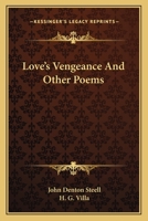 Love's Vengeance And Other Poems 0548488673 Book Cover