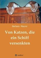 Von Katzen, die ein Schiff versenkten 3732366952 Book Cover