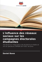 L'influence des réseaux sociaux sur les campagnes électorales étudiantes (French Edition) 6209830293 Book Cover