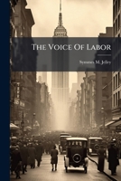 The Voice of Labor; Containing Special Contributions 137743155X Book Cover