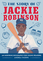 The Story of Jackie Robinson: A Biography Book for New Readers 1648766501 Book Cover