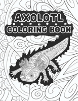 Axolotl Coloring Book: Fun art book for Adults. Cute Axolotl Coloring for adults B09DJCHSTS Book Cover