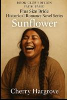 "Sunflower": “A Love Story Stronger Than Scars and Sweeter Than Prairie Rain” (The Curvies™) B0FVVTBSMW Book Cover