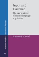 Input and Evidence (Language Acquisition and Language Disorders) 9027224935 Book Cover