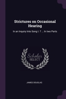 Strictures on Occasional Hearing: In an Inquiry Into Song I. 7 ... In two Parts 1021138711 Book Cover