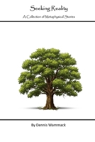 Seeking Reality: A Collection of Metaphysical Short Stories 1965619169 Book Cover