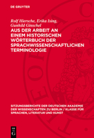 Aus Der Arbeit an Einem Historischen Wörterbuch Der Sprachwissenschaftlichen Terminologie 3112725840 Book Cover