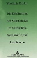 Die Deklination Der Substantive Im Deutschen, Synchronie Und Diachronie 3631483724 Book Cover