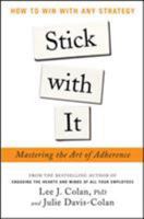 Stick to It and Win with Any Strategy: Mastering the Art of Adherence 0071802533 Book Cover