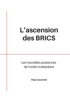 L'Ascension des BRICS: Les nouvelles puissances de l’ordre multipolaire (French Edition) B0CR7H5DWR Book Cover