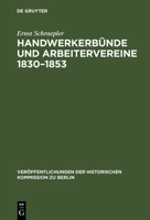 Handwerkerb�nde Und Arbeitervereine 1830-1853: Die Politische T�tigkeit Deutscher Sozialisten Von Wilhelm Weitling Bis Karl Marx 3110039125 Book Cover