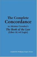 The Complete Concordance to Aleister Crowley's The Book of the Law (Liber AL vel Legis) 1890109509 Book Cover