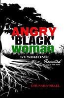 Angry 'Black' Woman Syndrome Revisited (Her Mind Book 1) 1515290565 Book Cover