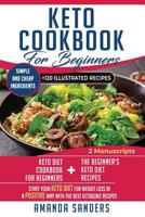 Keto Cookbook For Beginners: 2 Manuscripts: Keto diet cookbook for beginners + The Beginner's Keto Diet Recipes. Start your keto diet for weight loss in a positive way with the best ketogenic recipes 1096317133 Book Cover