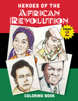 Heroes of the African Revolution Vol 2: Colouring Book 1998309509 Book Cover