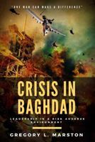 Crisis in Baghdad: Leadership in a Risk Adverse Environment 1979261563 Book Cover