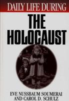 Daily Life During the Holocaust (The Greenwood Press Daily Life Through History Series) 0313353085 Book Cover