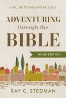 Adventuring Through the Bible: A Comprehensive Guide to the Entire Bible 0929239989 Book Cover
