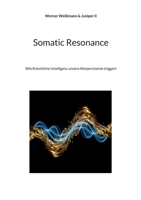 Somatic Resonance: Wie Künstliche Intelligenz unsere Körperchemie triggert 3695761156 Book Cover