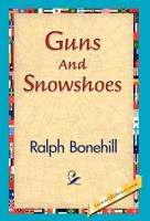 Guns and Snowshoes: Or, The Winter Outing of the Young Hunters 1516971388 Book Cover