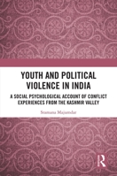 Youth and Political Violence in India: A Social Psychological Account of Conflict Experiences from the Kashmir Valley 0367777002 Book Cover