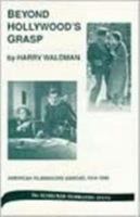 Beyond Hollywood's Grasp: American Filmmakers Abroad, 1914-1945 0810828413 Book Cover