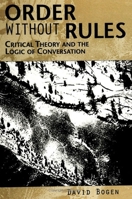 Order Without Rules: Critical Theory and the Logic of Conversation (S U N Y Series in the Philosophy of the Social Sciences) 0791440567 Book Cover