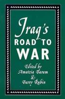 Iraq's Road To War 0312101716 Book Cover