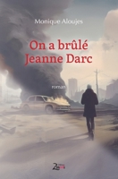 On a brûlé Jeanne Darc (French Edition) 2848592796 Book Cover
