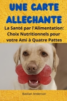 Une Carte Alléchante: La Santé par l'Alimentation: Choix Nutritionnels pour votre Ami à Quatre Pattes (French Edition) B0CN4XXZNS Book Cover