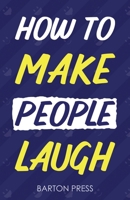 How to Make People Laugh 1954289766 Book Cover