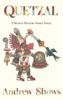 Quetzal, A Mexico Mystery Series Novel 1632937891 Book Cover