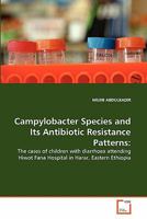 Campylobacter Species and Its Antibiotic Resistance Patterns:: The cases of children with diarrhoea attending Hiwot Fana Hospital in Harar, Eastern Ethiopia 3639360524 Book Cover