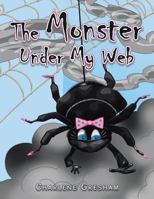 The Monster Under My Web 1496919734 Book Cover