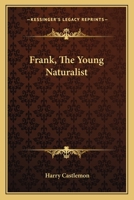 Frank the Young Naturalist 1517679958 Book Cover