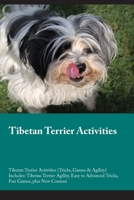 Tibetan Terrier Activities Tibetan Terrier Activities (Tricks, Games & Agility) Includes: Tibetan Terrier Agility, Easy to Advanced Tricks, Fun Games, plus New Content 1395863652 Book Cover