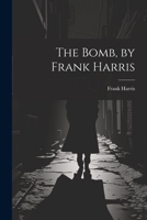 The Bomb, by Frank Harris 1021463027 Book Cover