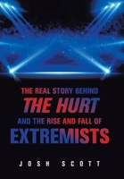 The Real Story Behind the Hurt and The Rise and Fall of Extremists 1664174079 Book Cover