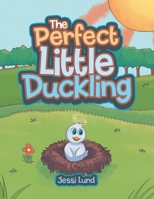 The Perfect Little Duckling 1664131175 Book Cover
