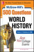McGraw-Hill's 500 World History Questions, Volume 1: Prehistory to 1500: Ace Your College Exams 0071780580 Book Cover
